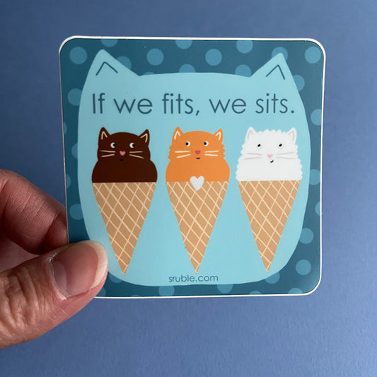 Kitty Cone Sticker (Vinyl) - "If We Fits, We Sits"